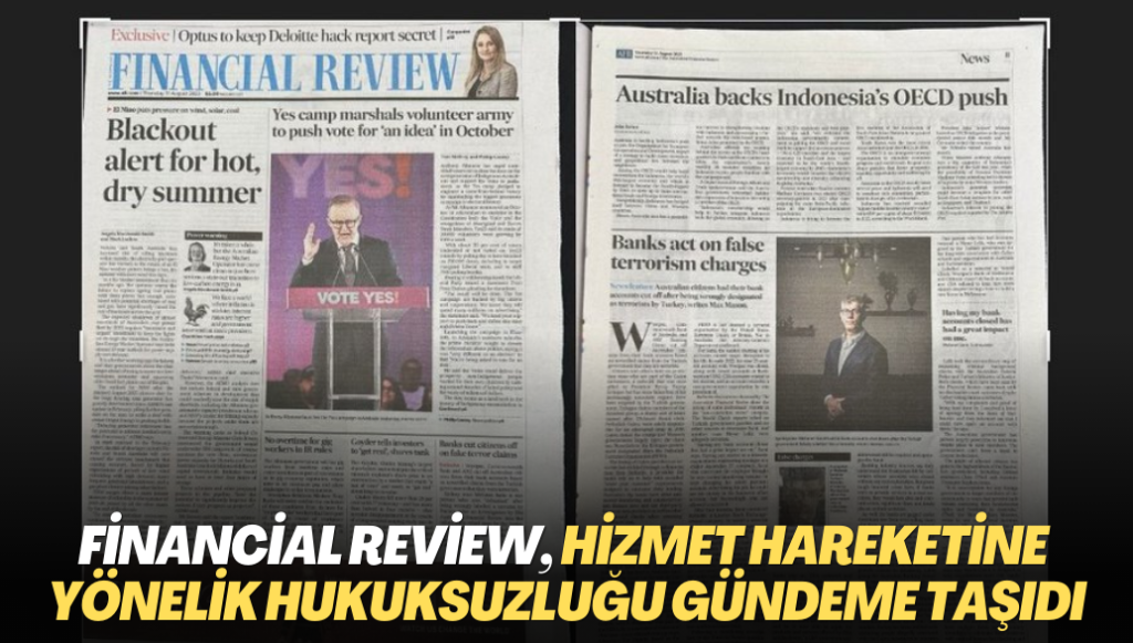 Financial Review, Hizmet Hareketi mensuplarına yapılan hukuksuzluğu gündeme taşıdı: Asılsız terör suçlamalarıyla yolları kesiliyor