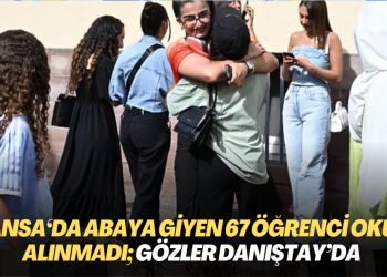 Fransa’da Abaya giyen 67 kız öğrenci okula alınmadı; gözler Danıştay’ın vereceği karara çevrildi