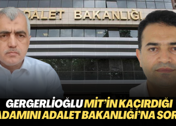 Gergerlioğlu MİT’in kaçırdığı işadamı Koray Vural’ın akıbetini Adalet Bakanlığı’na sordu