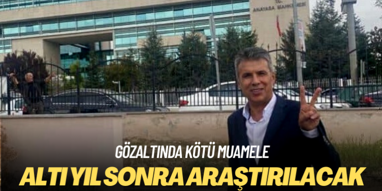 Gözaltında kötü muamele: Adli tıp işkenceyi altı yıl sonra araştıracak