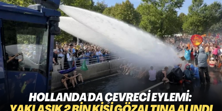 Hollanda’da çevreci eylemi: Yaklaşık 2 bin kişi gözaltına alındı