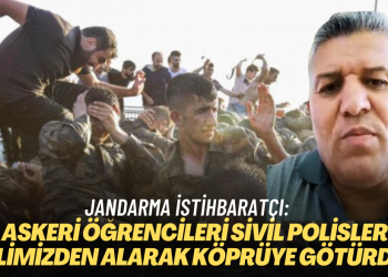 Jandarma istihbaratçı: Askeri öğrencileri sivil polisler elimizden alarak köprüye götürdü