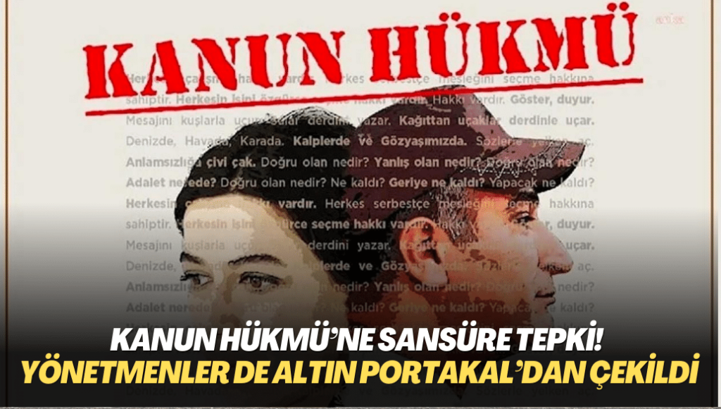 Kanun Hükmü’ne sansüre tepki! Jüriden sonra yönetmenler de Altın Portakal’dan çekildi