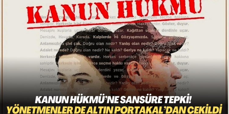Kanun Hükmü’ne sansüre tepki! Jüriden sonra yönetmenler de Altın Portakal’dan çekildi