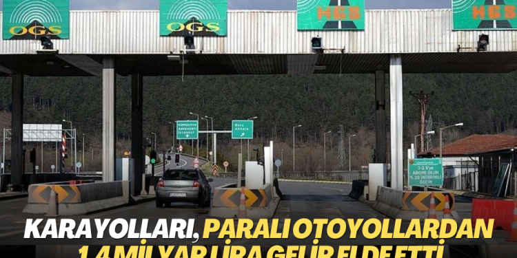 Karayolları, paralı otoyollardan 1.4 milyar lira gelir elde etti