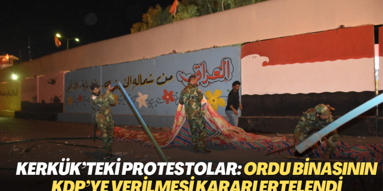 Kerkük’teki protestolar: Ordu binasının KDP’ye verilmesi kararı ertelendi