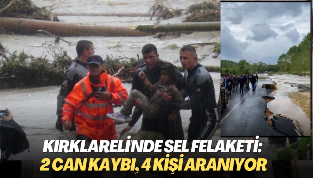 Kırklareli’nde sel: 2 can kaybı, 4 kişi aranıyor