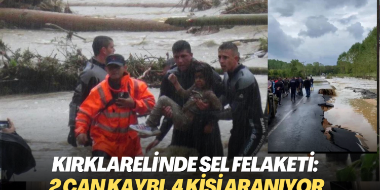 Kırklareli’nde sel: 2 can kaybı, 4 kişi aranıyor
