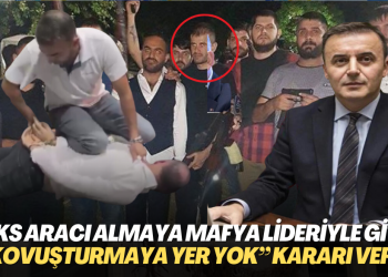 Kocaman lüks aracı almaya mafya lideriyle gitti, Kaplan’a “kovuşturmaya yer yok” kararı verdi