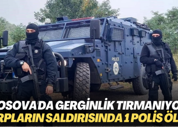 Kosova’da gerginlik tırmanıyor: Sırpların saldırısında 1 polis öldü