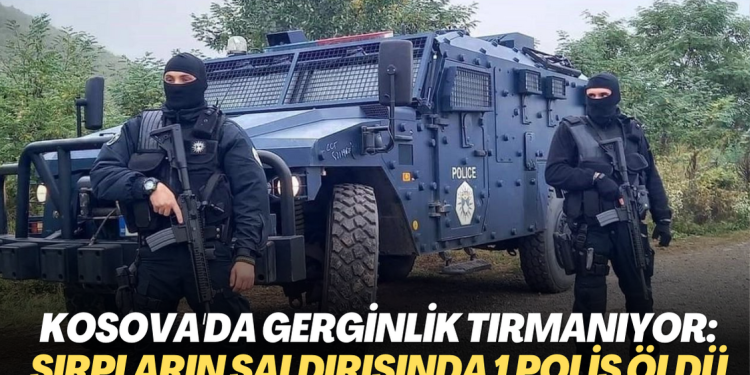 Kosova’da gerginlik tırmanıyor: Sırpların saldırısında 1 polis öldü