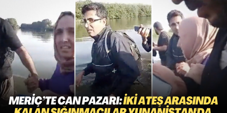 Meriç’te can pazarı: İki ateş arasında kalan sığınmacılar Yunanistan’da