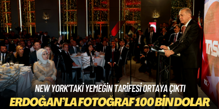 New York’taki yemeğin tarifesi ortaya çıktı: Erdoğan’la fotoğrafa girmek 100 bin dolar