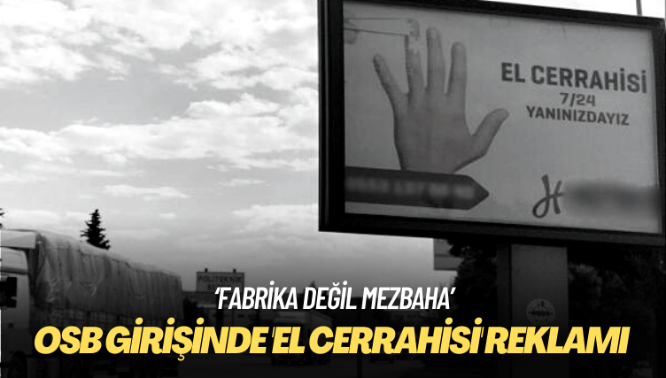 OSB girişinde ‘el cerrahisi’ reklamı