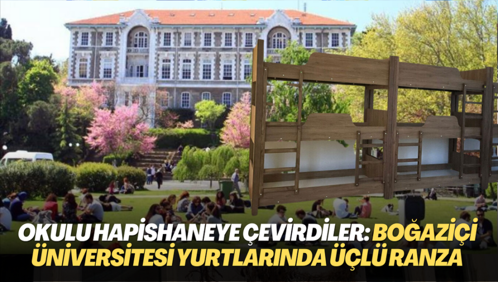 Okulu hapishaneye çevirdiler: Boğaziçi Üniversitesi yurtlarında üçlü ranza dönemi