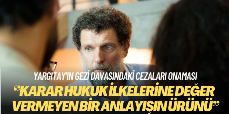 Osman Kavala: Karar hukuk ilkelerine değer vermeyen bir anlayışın ürünü