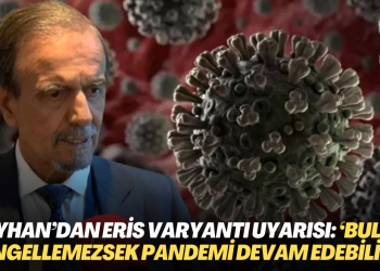 Prof. Dr. Ceyhan’dan Eris varyantı uyarısı: ‘Bulaşı engellemezsek pandemi devam edebilir’
