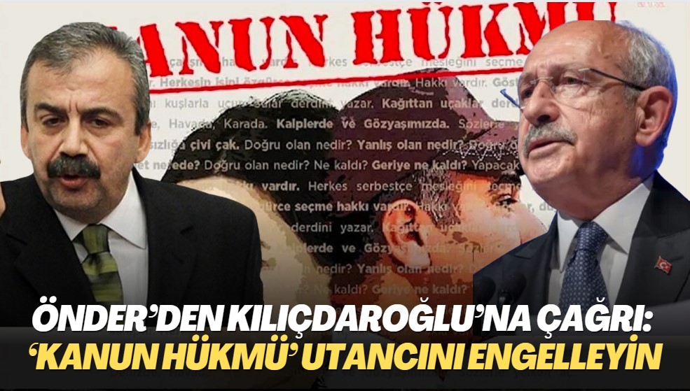 Sırrı Süreyya Önder’den Kılıçdaroğlu’na çağrı:‘Kanun Hükmü’ utancını engelleyin