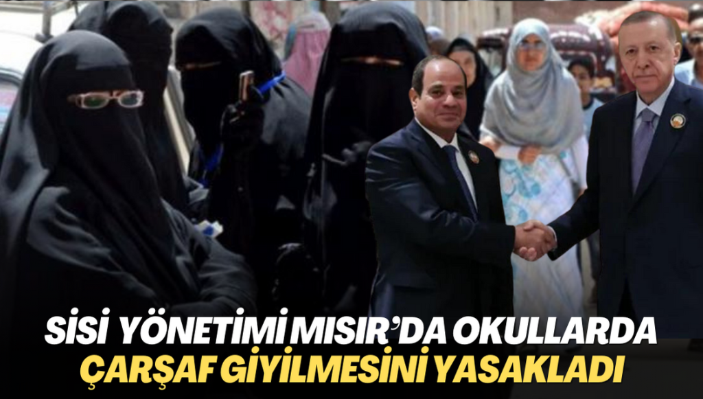 Sisi yönetimi Mısır’da okullarda çarşaf giyilmesini yasakladı