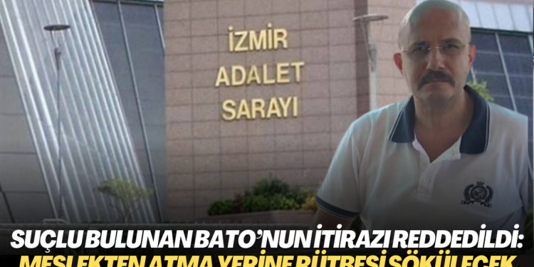 Suçu sabit görülen Bato’nun itirazı reddedildi: Meslekten atma yerine rütbesi sökülecek