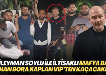 Süleyman Soylu ile iltisaklı Mafya başı Ayhan Bora Kaplan VIP’ten kaçacakmış