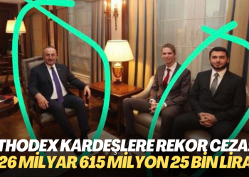 Thodex kardeşlere rekor ceza: 26 milyar 615 milyon 25 bin lira