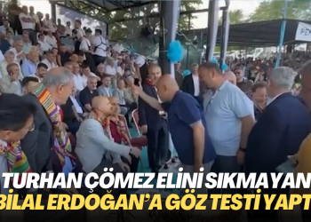 Turhan Çömez elini sıkmayan Bilal Erdoğan’a göz testi yaptı