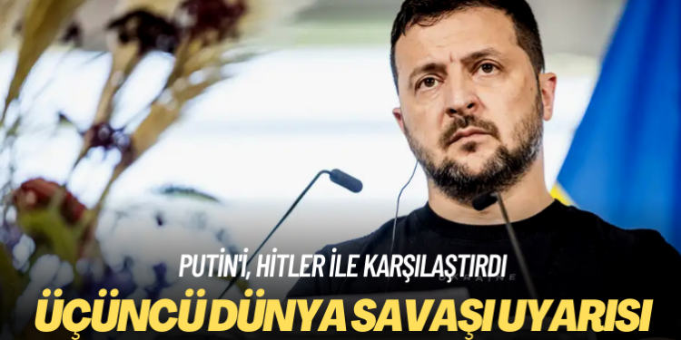 Zelenskiy’den Üçüncü Dünya Savaşı uyarısı