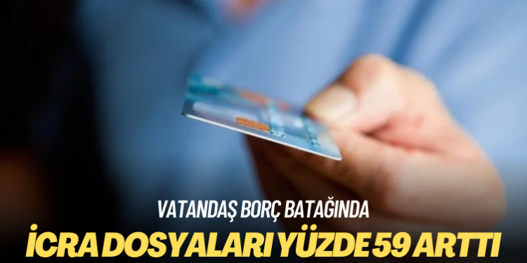 İcra dosyaları yüzde 59 arttı