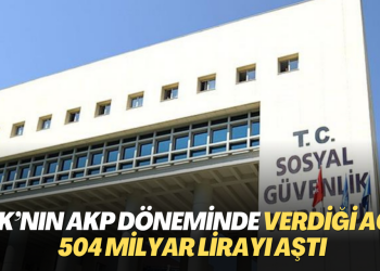 SGK’nın AKP döneminde verdiği açık 504 milyar lirayı aştı
