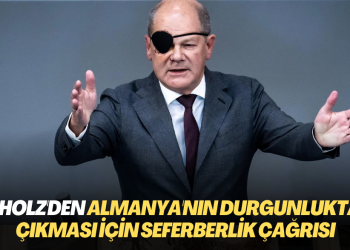 Scholz’den Almanya’nın içinde bulunduğu durgunluktan çıkması için seferberlik çağrısı