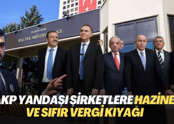 AKP yandaşı şirketlere Hazine ve sıfır vergi kıyağı