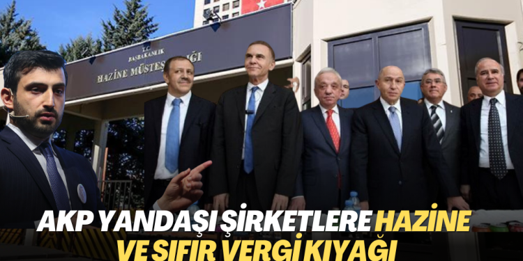 AKP yandaşı şirketlere Hazine ve sıfır vergi kıyağı