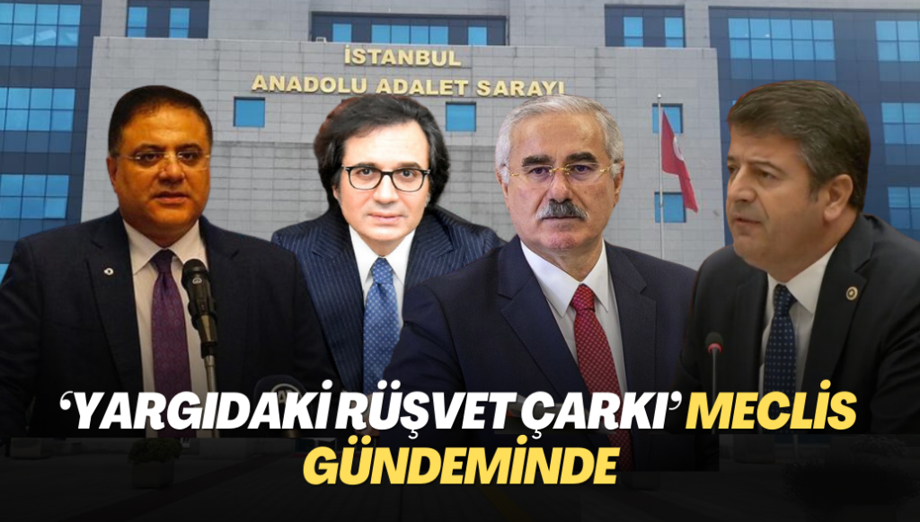 ‘Yargıdaki rüşvet çarkı’ Meclis gündeminde