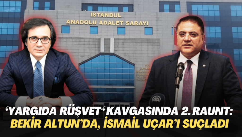 ‘Yargıdaki rüşvet’ kavgasında ikinci raunt: Şimdi de Bekir Altun, İsmail Uçar‘ı suçladı