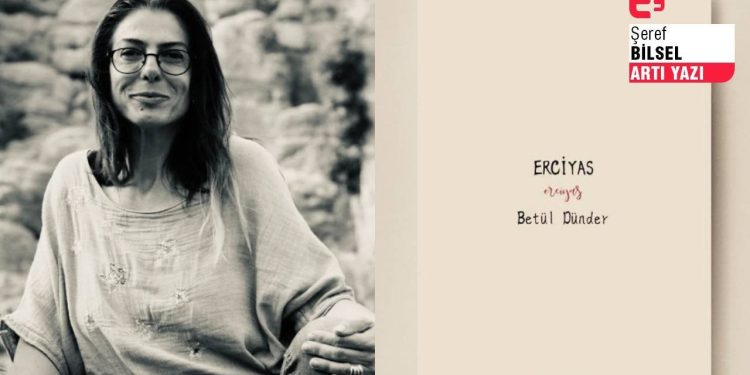 “ERCİYAS” odağında Betül Dünder