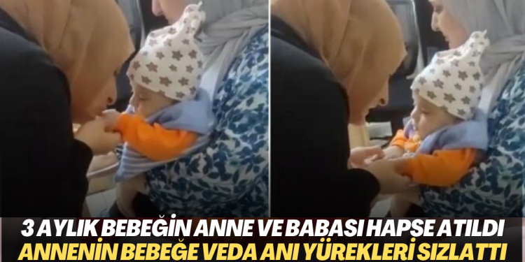 3 aylık Enis bebeğin anne ve babası cezaevine atıldı. Annenin bebeğe veda anı yürekleri sızlattı