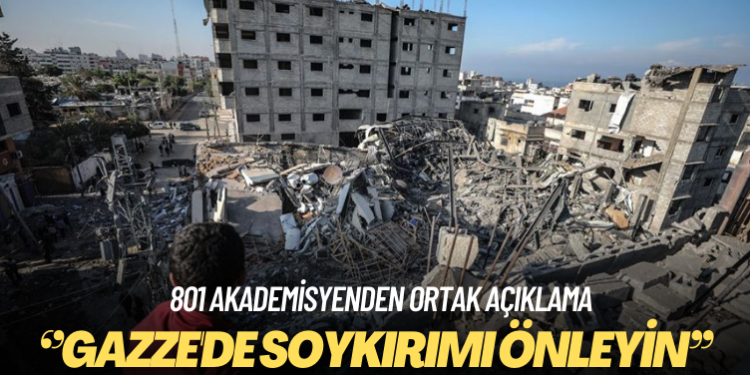 801 akademisyenden ortak açıklama: Gazze’de soykırımı önleyin