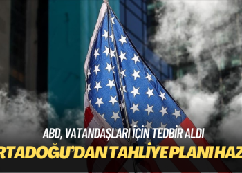 ABD, vatandaşları için Ortadoğu’dan tahliye planı hazırladı