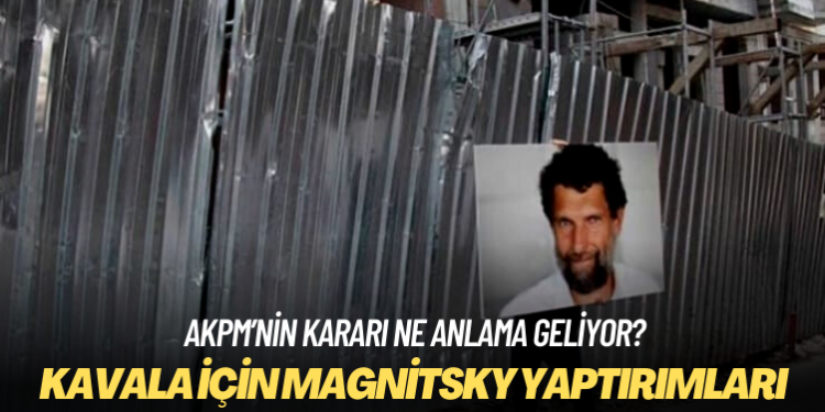 AKPM, Osman Kavala’nın ‘derhal serbest bırakılması’ kararını kabul etti