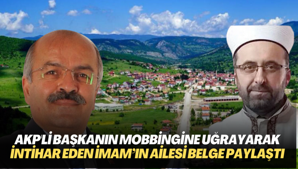 AKP’li Belediye Başkanı’nın Mobbingine uğrayarak intihar eden imam’ın ailesi belge paylaştı