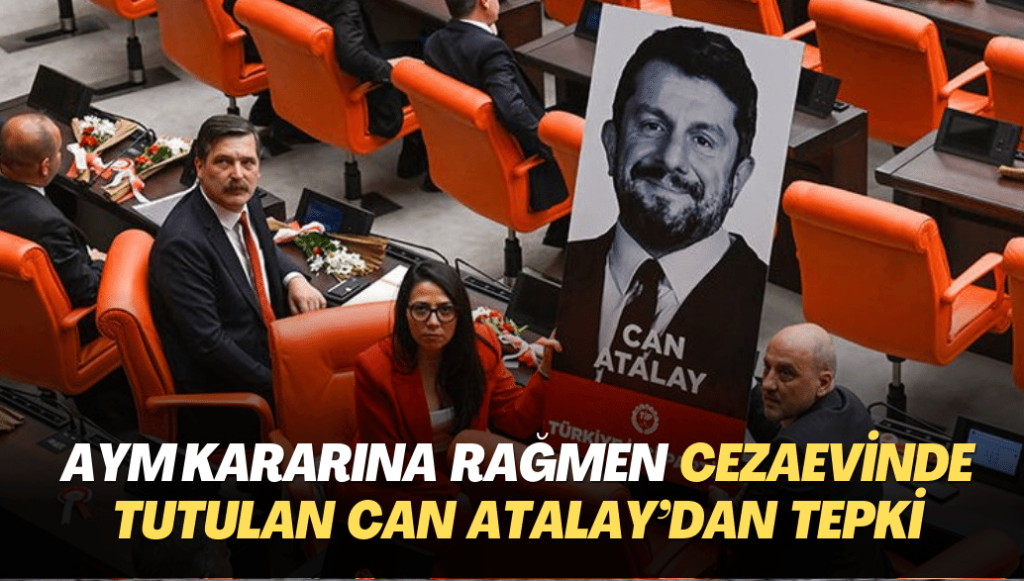 AYM kararına rağmen cezaevinde tutulan Can Atalay’dan tepki: İkili devlet anlayışını kabul etmiyoruz