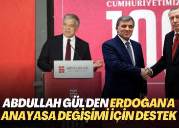 Abdullah Gül’den Erdoğan’a Anayasa değişimi için destek