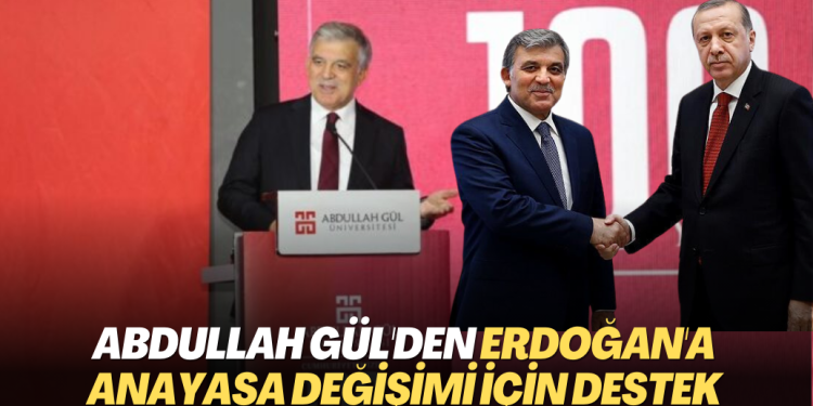 Abdullah Gül’den Erdoğan’a Anayasa değişimi için destek