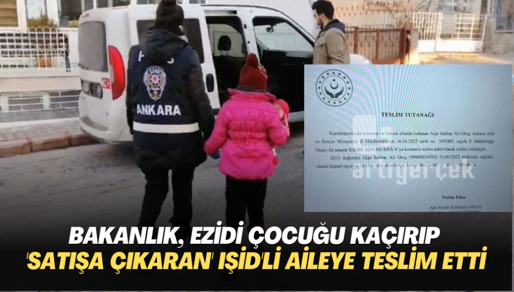 Aile Bakanlığı, Ezidi çocuğu onu kaçırıp ‘satışa çıkaran’ IŞİD’li aileye teslim etti