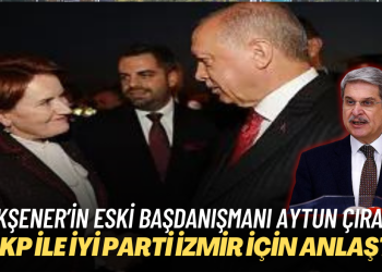 Akşener’in eski başdanışmanı Aytun Çıray: AKP ile İYİ Parti İzmir için anlaştı