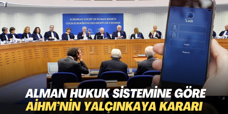 Alman hukuk sistemine göre AİHM’nin Yalçınkaya Kararı