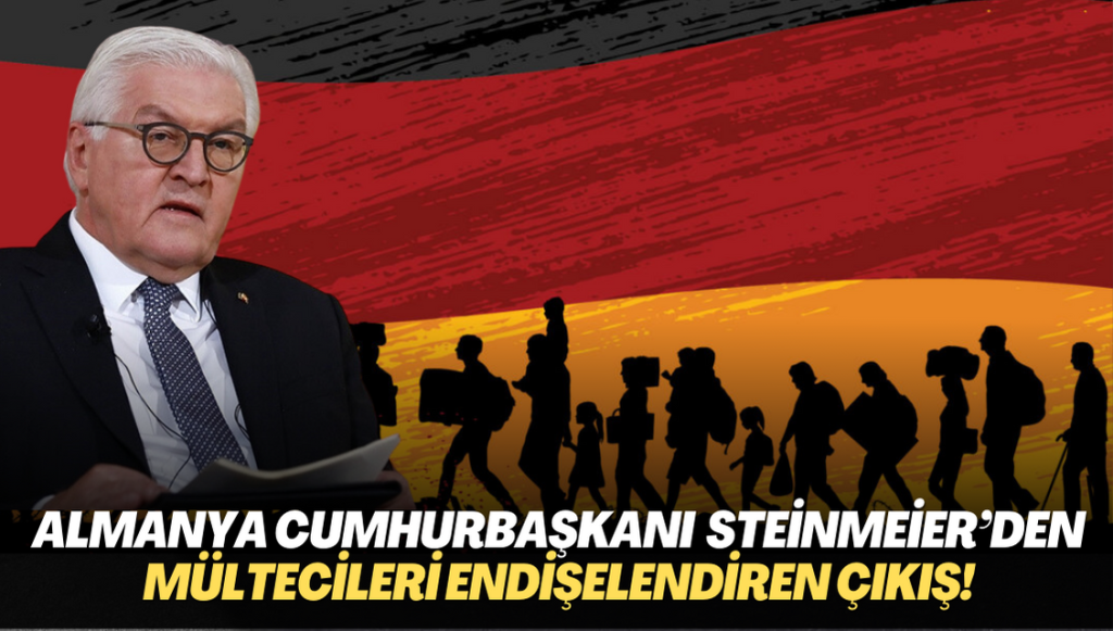 Almanya Cumhurbaşkanı Frank-Walter Steinmeier, mültecileri endişelendiren çıkış!