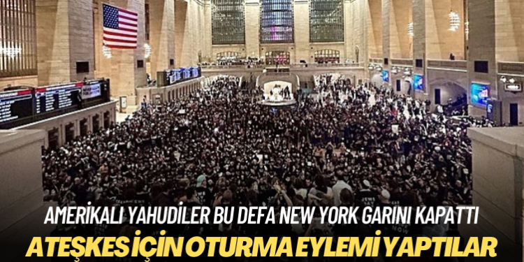 Amerikalı Yahudiler, New York’taki büyük garda ateşkes için oturma eylemi yaptı