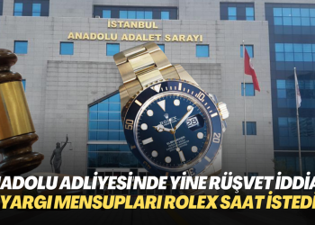 Anadolu Adliyesi’nde yine rüşvet iddiası: Yargı mensupları Rolex saat istedi